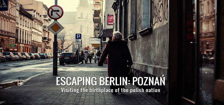 Poznan – the Birthplace of Poland